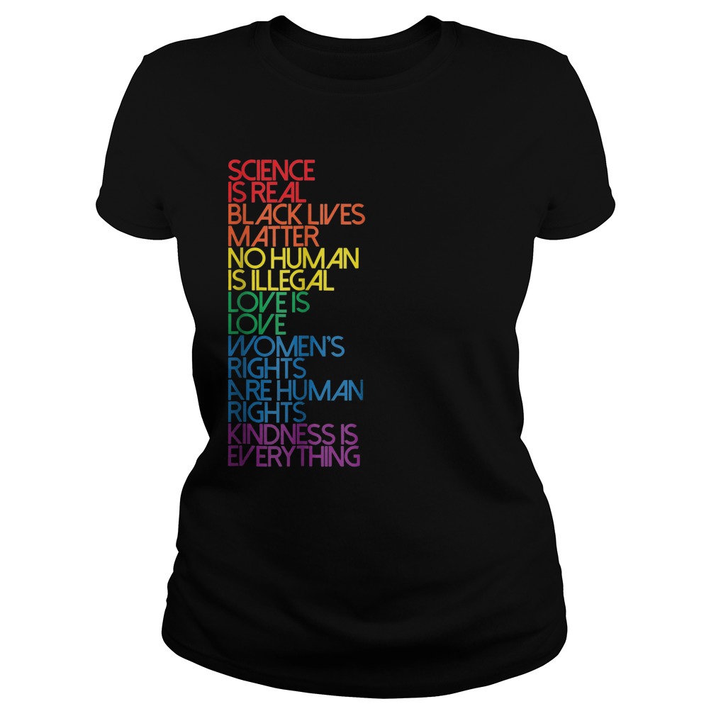 Science Is Real Black Lives Matter No Human Is Illegal T-Shirt 7 Ladies Tee