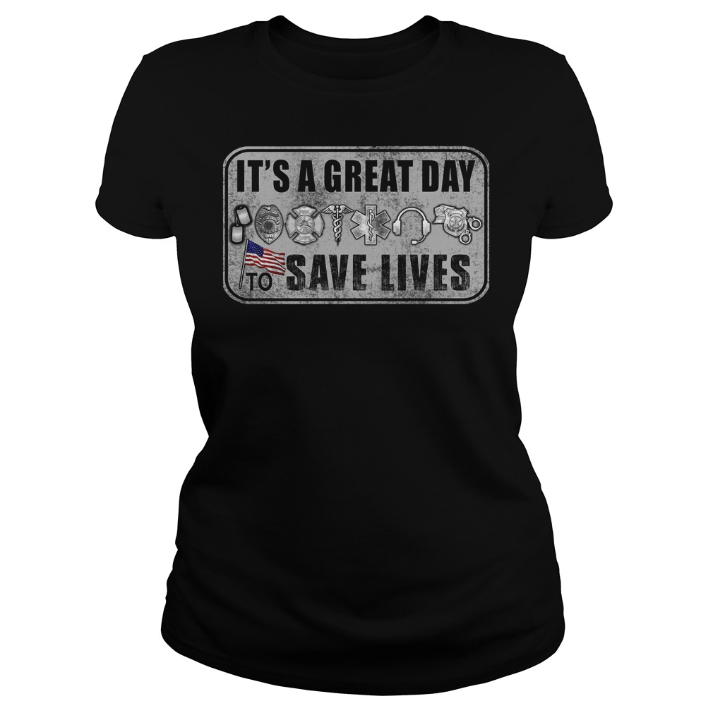 Its A Great Day To Save Lives T-Shirt 7 Ladies Tee