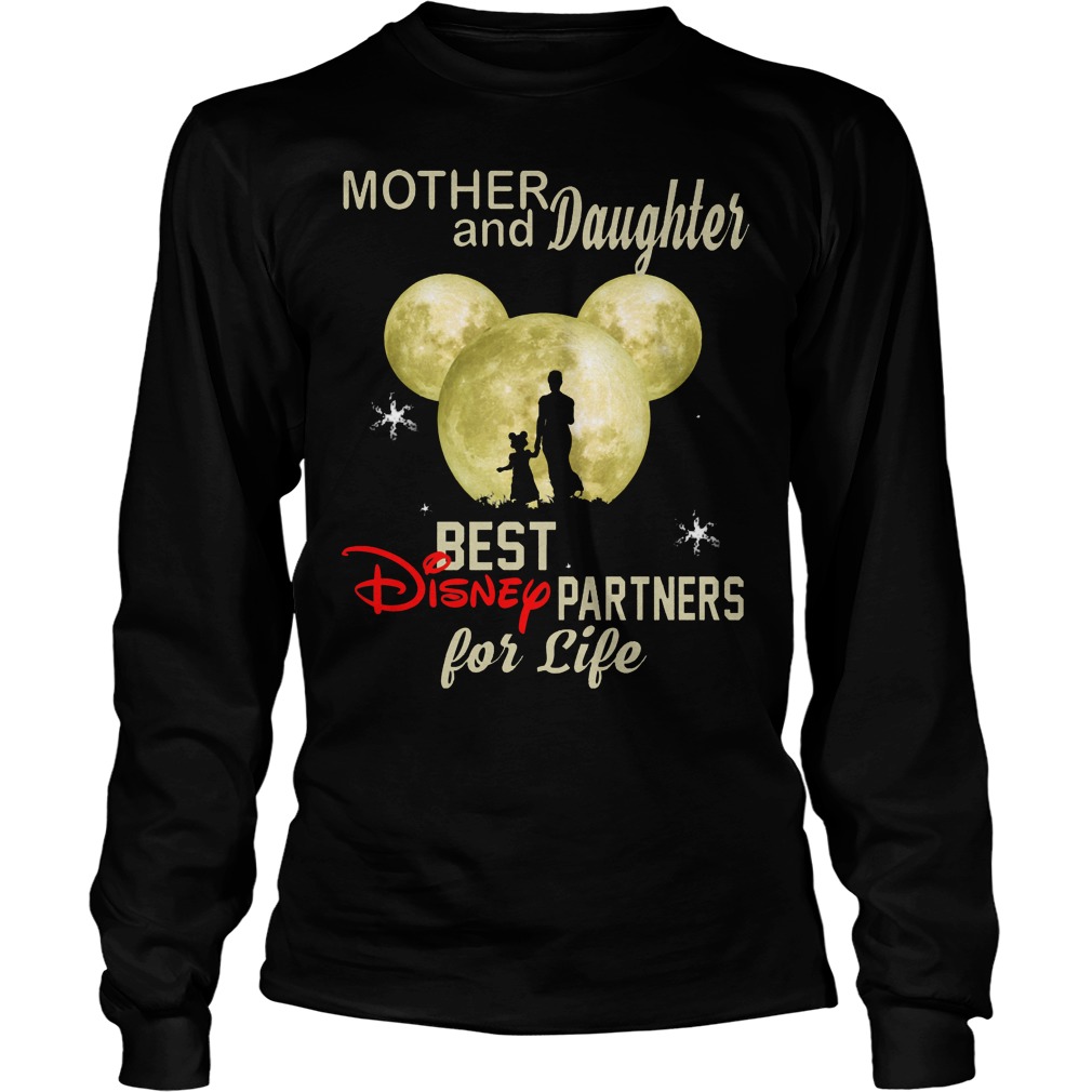 Mother And Daughter Best Disney Partners For Life Shirt 4 Mother And Daughter Best Disney Partners For Life Longsleeve