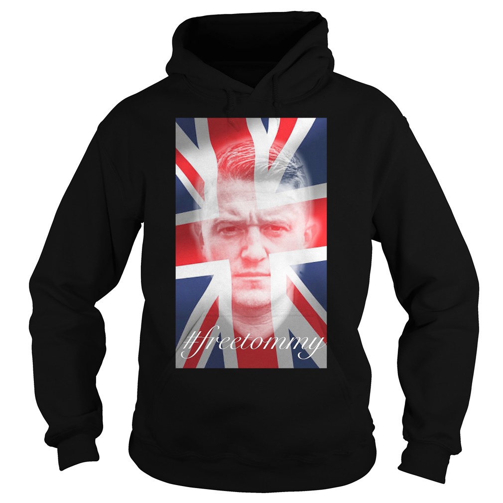 Tommy Robinson #Freetommy T-Shirt 2 Tommy Robinson #freetommy Hoodie