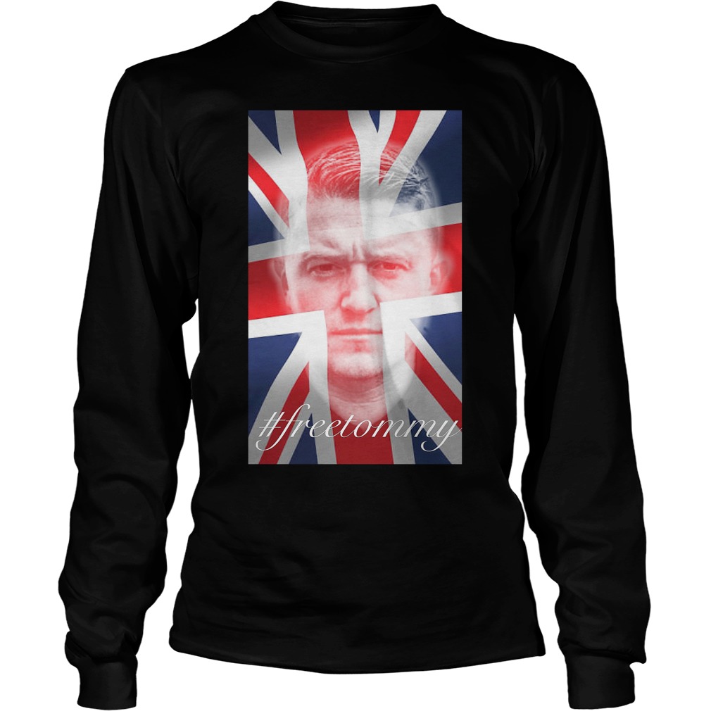 Tommy Robinson #Freetommy T-Shirt 4 Tommy Robinson #freetommy Longsleeve