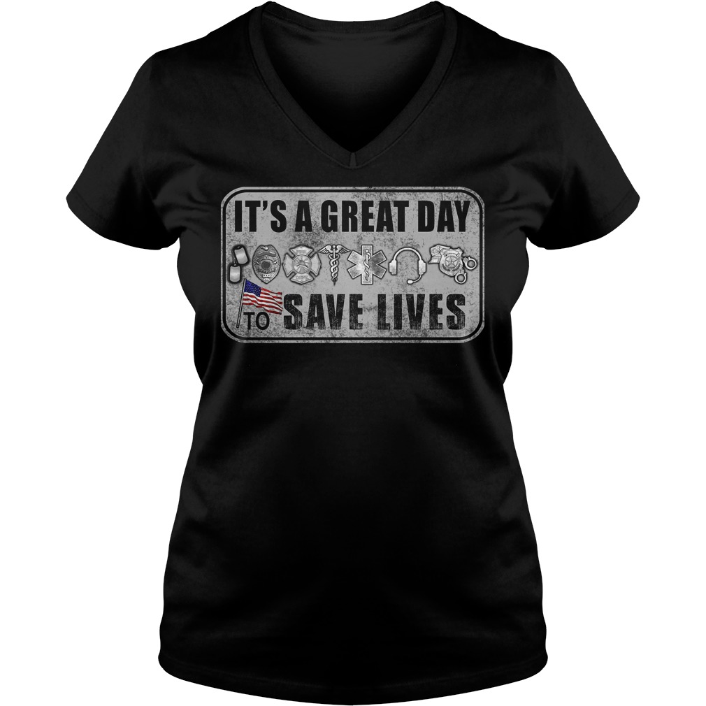 Its A Great Day To Save Lives T-Shirt 5 V Neck
