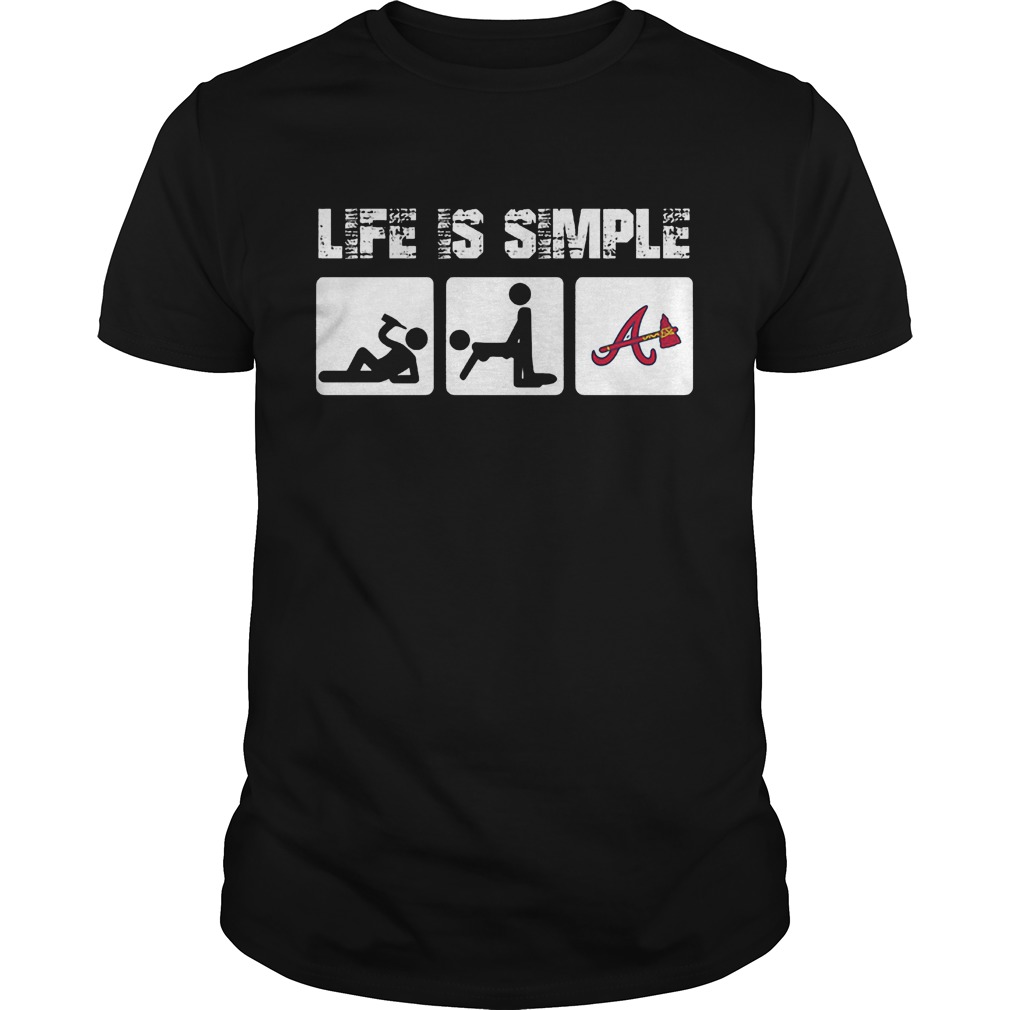 Atlanta Braves: Life Is Simple T-Shirt 8 Atlanta Braves: Life Is Simple T-Shirt Guys Tee