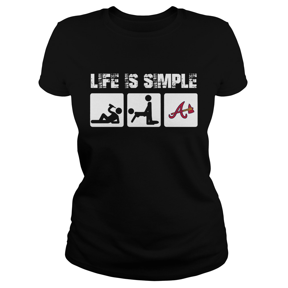 Atlanta Braves: Life Is Simple T-Shirt 7 Atlanta Braves: Life Is Simple T-Shirt Ladies Tee