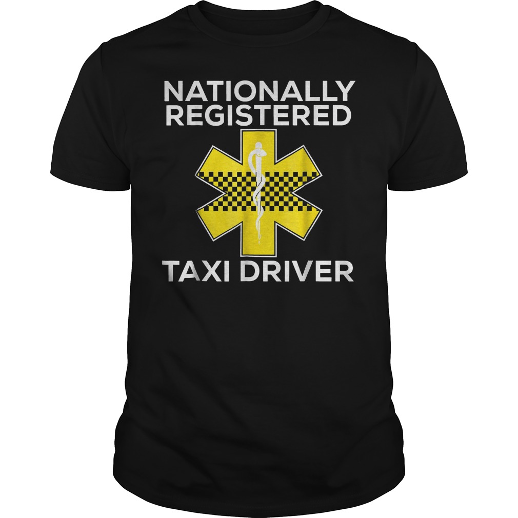 Nationally Registered Taxi Driver T-Shirt 8 Nationally Registered Taxi Driver T-Shirt Guys Tee