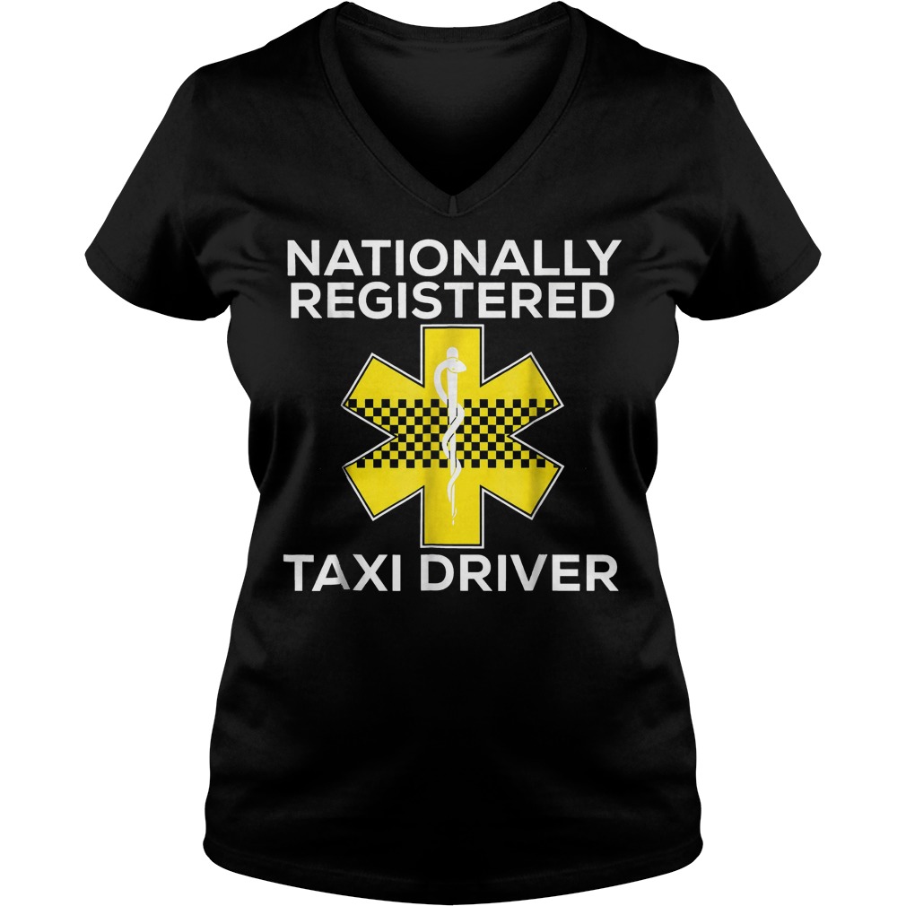 Nationally Registered Taxi Driver T-Shirt 10 Nationally Registered Taxi Driver T-Shirt Ladies V-Neck