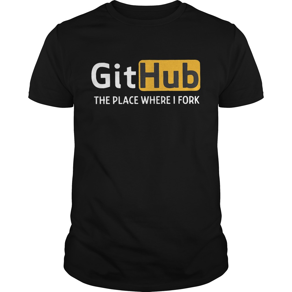 Official Github The Place Where I Fork T Shirt OMG Shirts