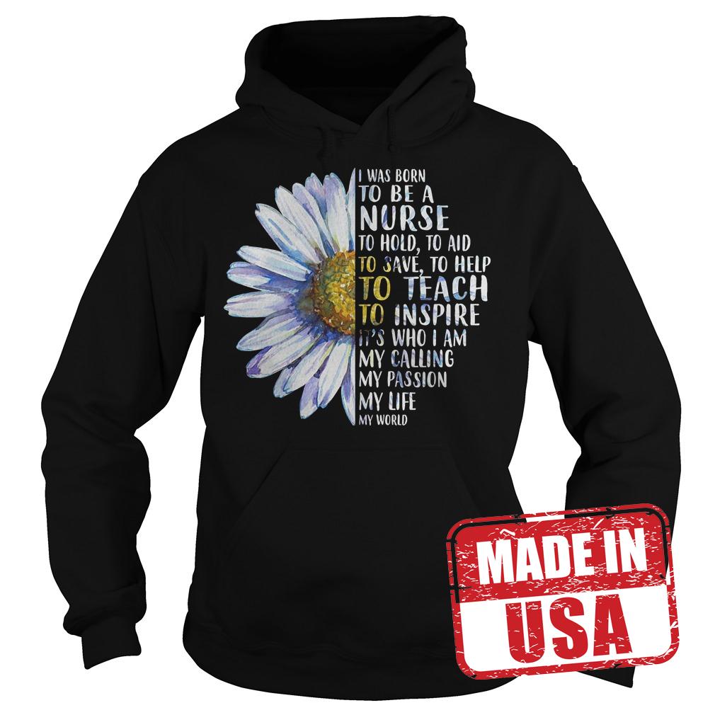 Official Daisy I Was Born To Be a Nurse to Hold to Aid to Save Shirt 2 Official Daisy I Was Born To Be a Nurse to Hold to Aid to Save Shirt Hoodie