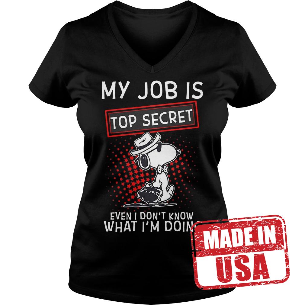 Official Snoopy My Job Is Top Secret Even I Don't Know What Im Doing Shirt 4 Official Snoopy My Job Is Top Secret Even I Don't Know What Im Doing Shirt Ladies V-Neck