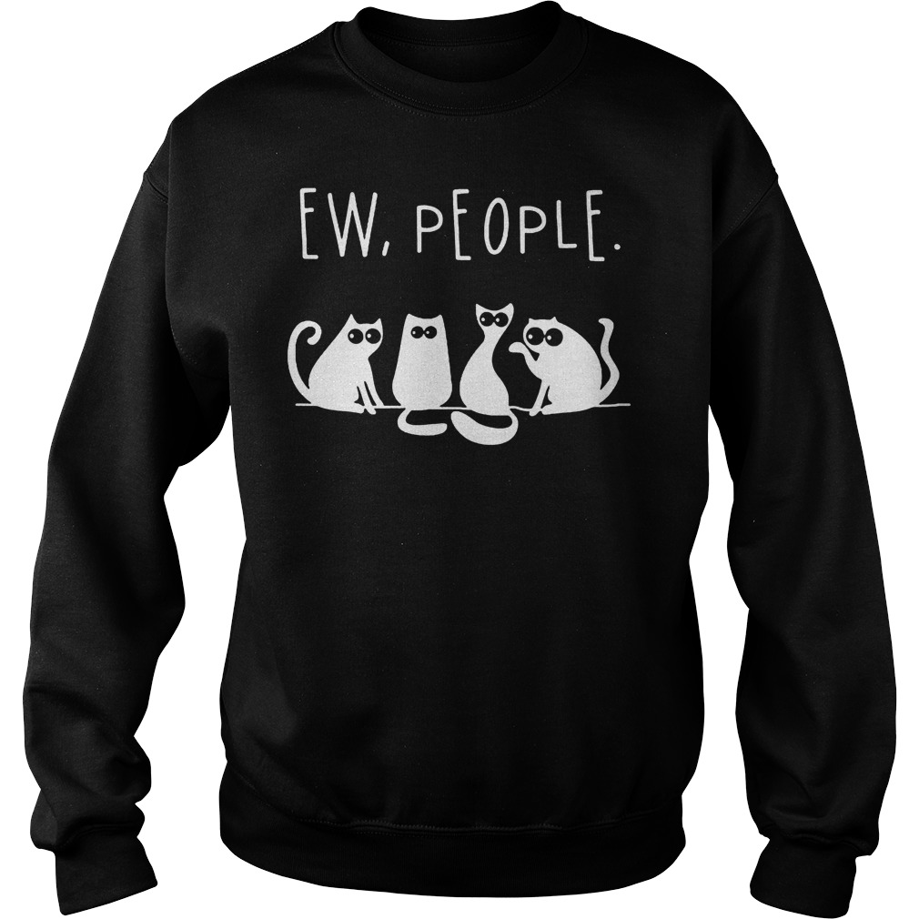 4 black cats Ew people shirt 8 4 black cats Ew people shirt Sweatshirt Unisex