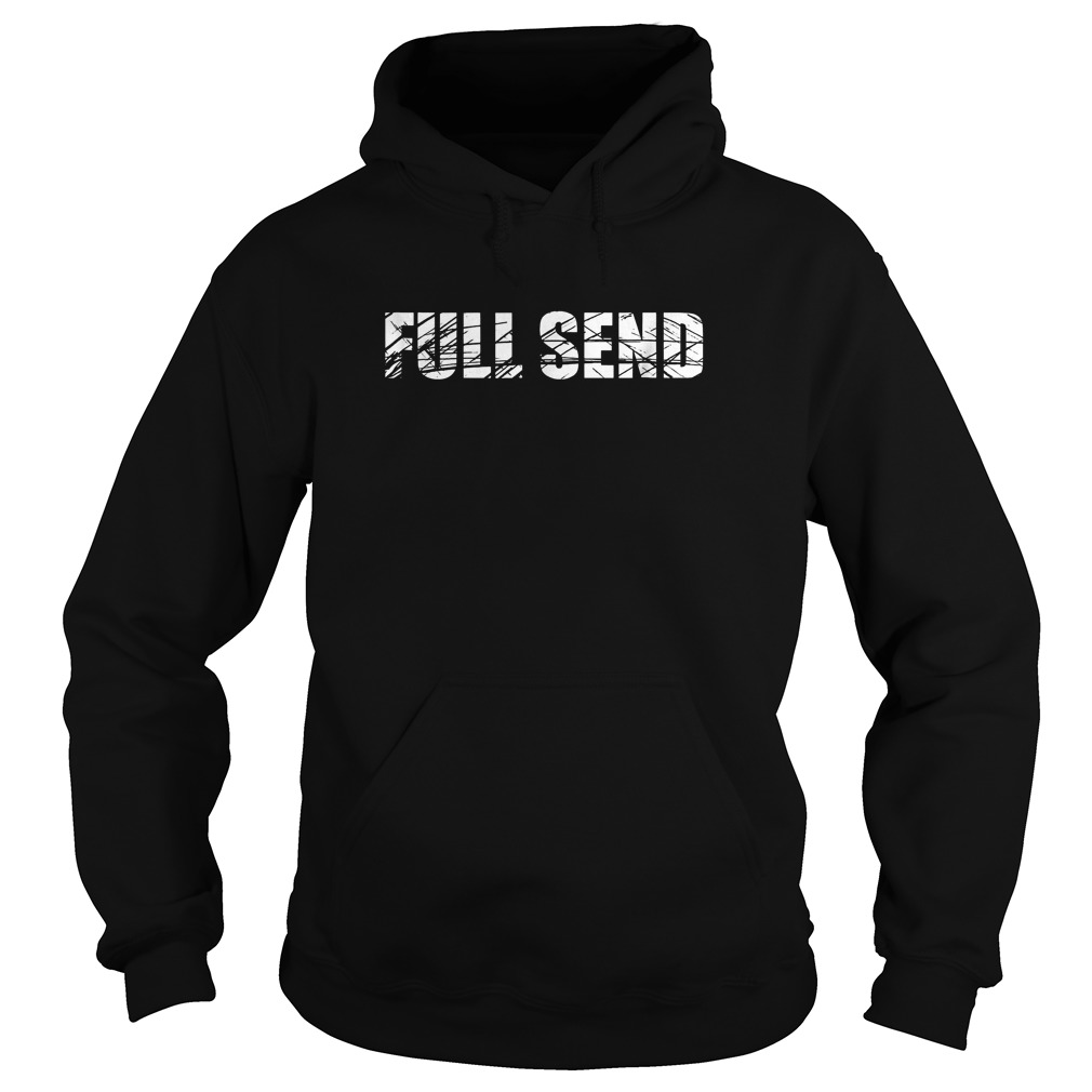 Full send no half send shirt 2 Full send no half send shirt Hoodie