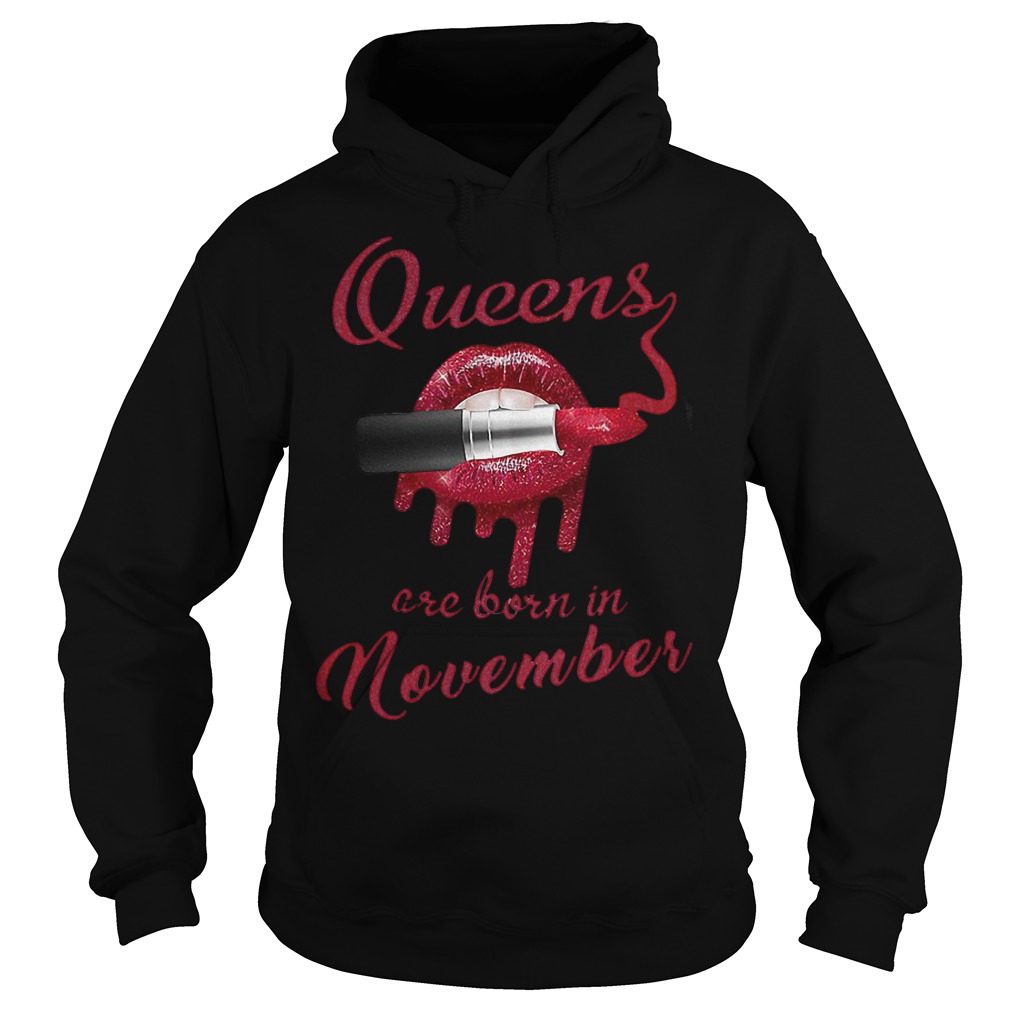 Lipstick lip bate Queens are born in november shirt Hoodie