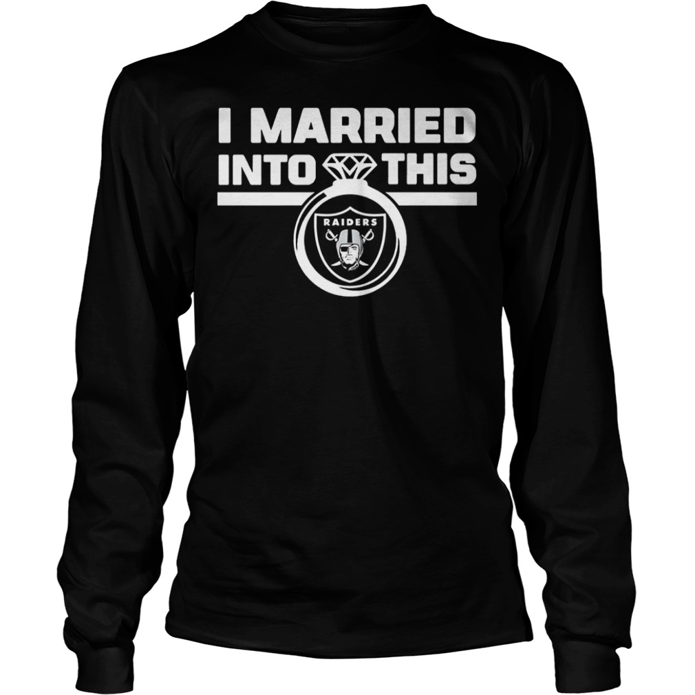 Oakland Raiders i married into this shirt 5 Oakland Raiders i married into this shirt Longsleeve Tee Unisex