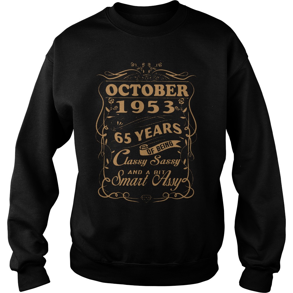 October 1953 65 years of being classy sassy and a bit smart Assy shirt 3 October 1953 65 years of being classy sassy and a bit smart Assy shirt Sweatshirt Unisex