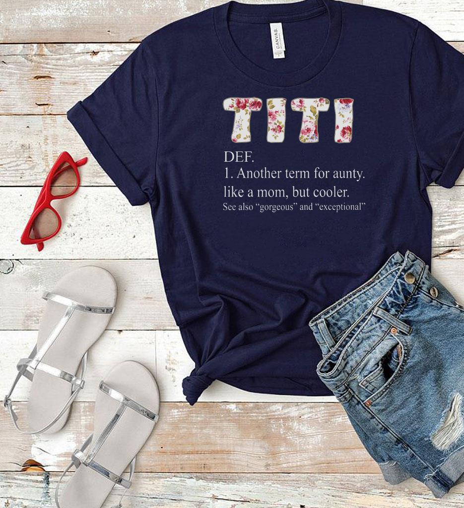 https://cdn.gifteeshirt.com/omgshirts/2019/01/TITI-definition-another-term-for-aunty-like-a-mom-shirt_4.jpg