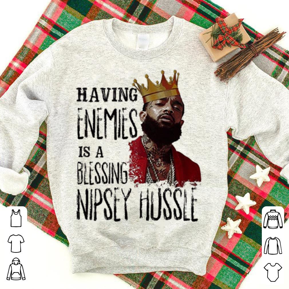 Nipsey Hussle King Having Enemies is a Blessing shirt