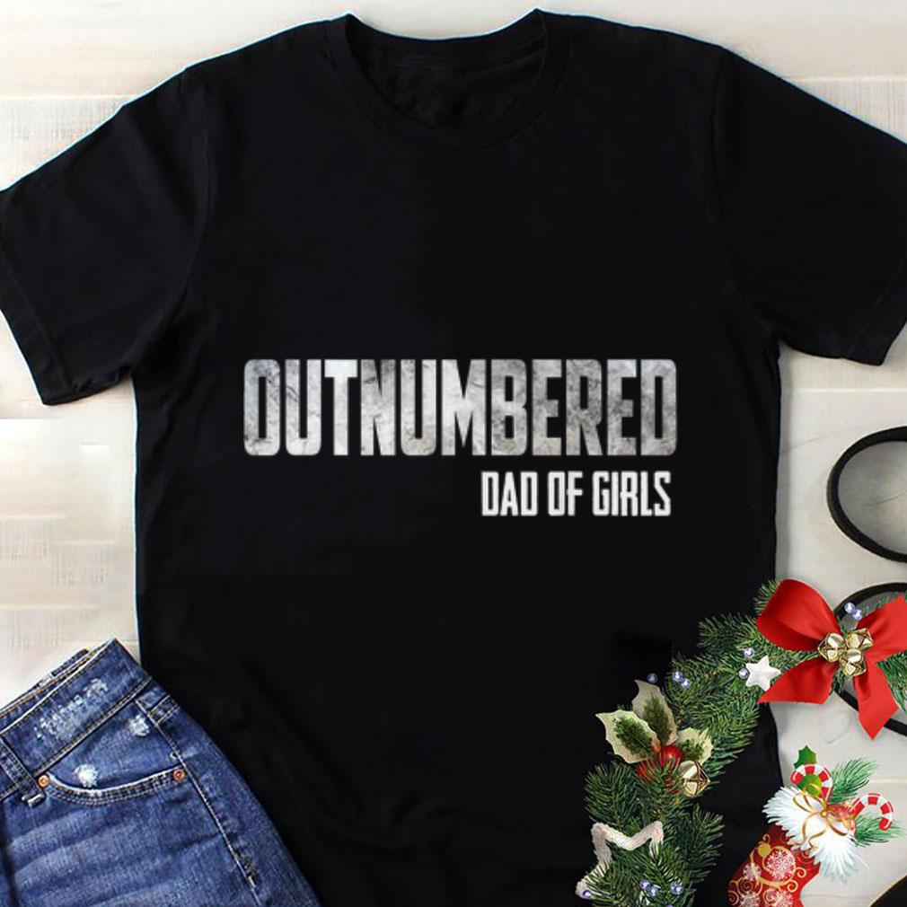 Funny Outnumbered Dad of Girls Father day shirt