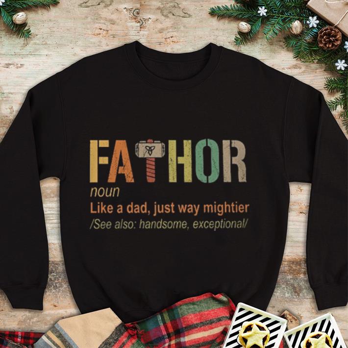 Funny Thor Fathor like a dad just way mightier shirt