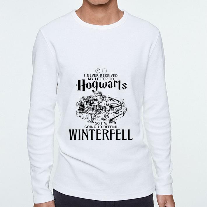 Hot I never received my letter to Hogwarts so i’m going to defend Winterfell shirt 5 Hot I never received my letter to Hogwarts so i’m going to defend Winterfell shirt
