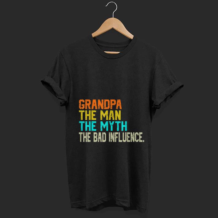Nice Grandpa The Man The Myth The Bad Father's day shirt