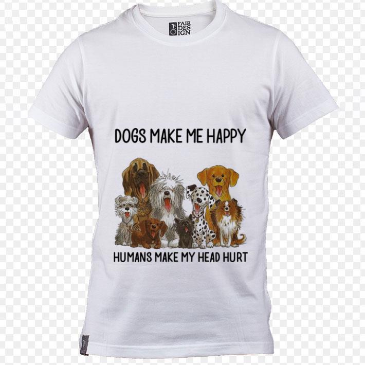 Official Dogs make me happy humans make my head hurt shirt Official Dogs make me happy humans make my head hurt shirt 1