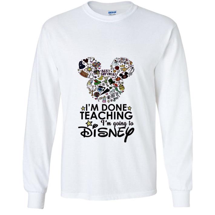 Original I’m done teaching i’m going to Disney Mickey Mouse shirt 5 Original I’m done teaching i’m going to Disney Mickey Mouse shirt