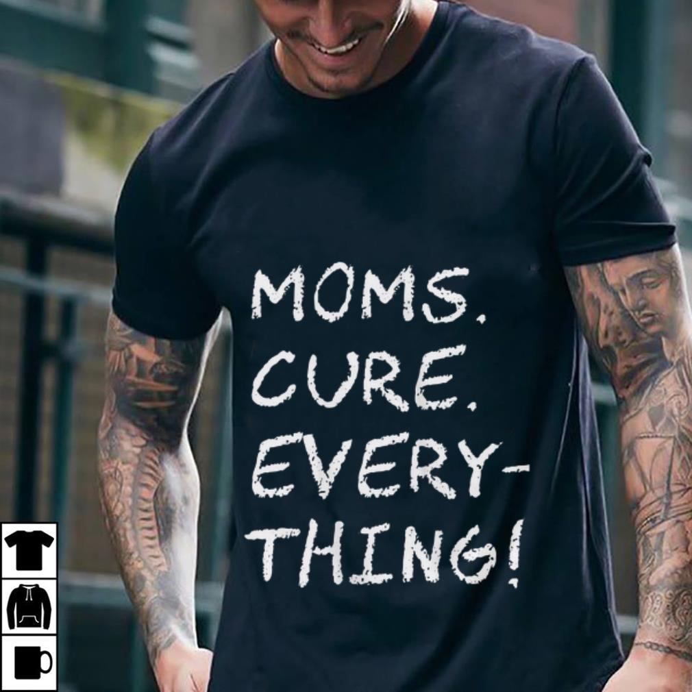 Premium Mom cure every thing Mother day shirt 1 Premium Mom cure every thing Mother day shirt 2