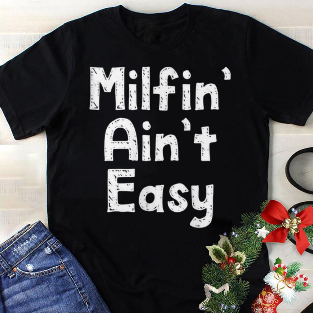 Premium Mother's day milfin ain't easy shirt