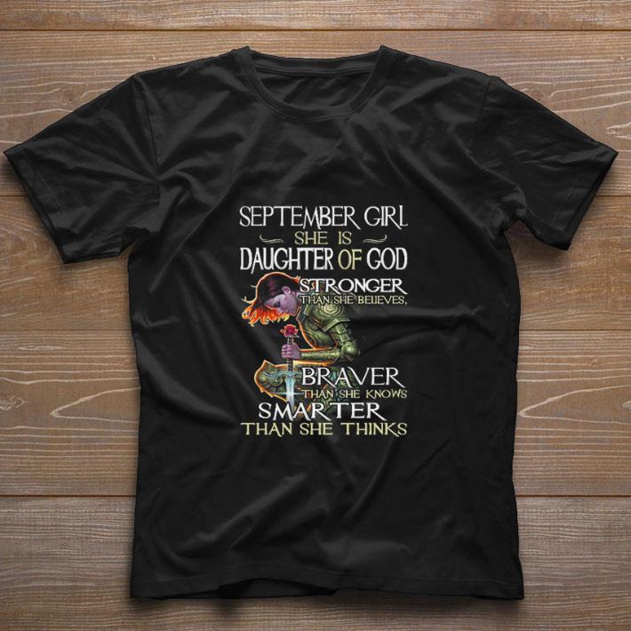 Funny September girl i am a daughter of god stronger than you braver shirt Funny September girl i am a daughter of god stronger than you braver shirt 1