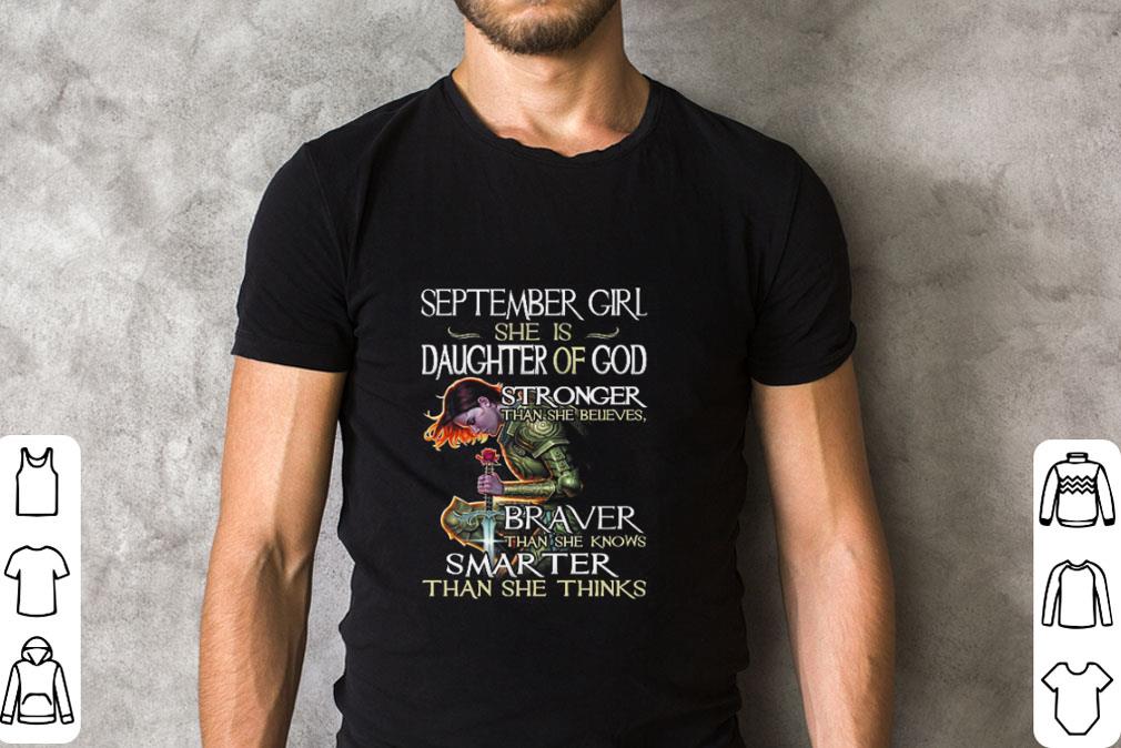 Funny September girl i am a daughter of god stronger than you braver shirt 1 Funny September girl i am a daughter of god stronger than you braver shirt 2
