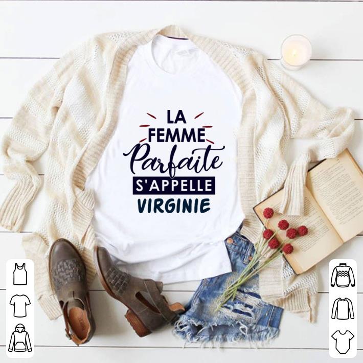 Hot La femme parfaite s'appelle virginie shirt