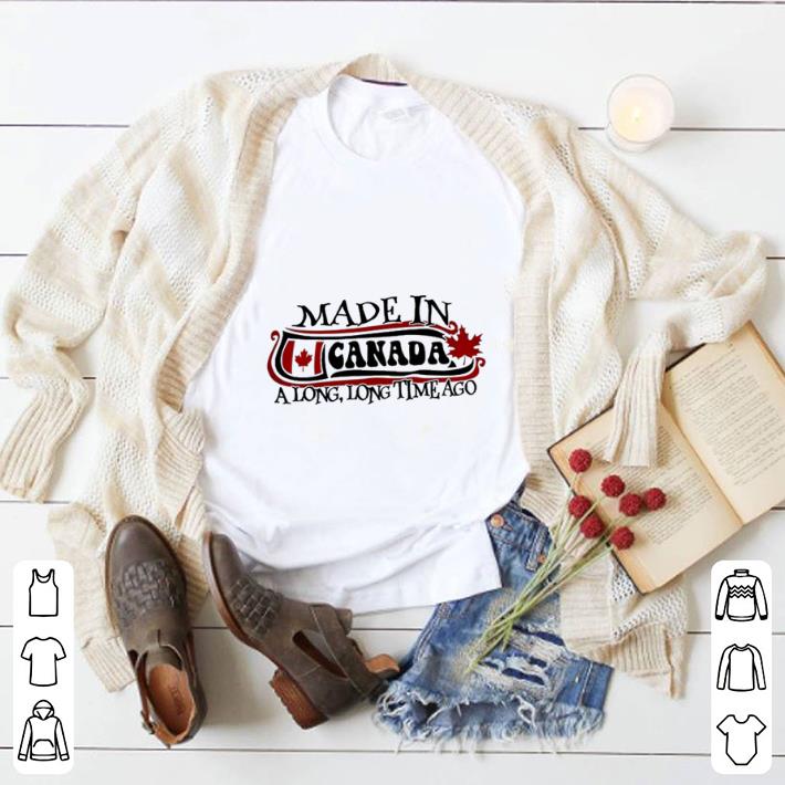 Hot Made in Canada a long long time ago shirt 5 Hot Made in Canada a long long time ago shirt