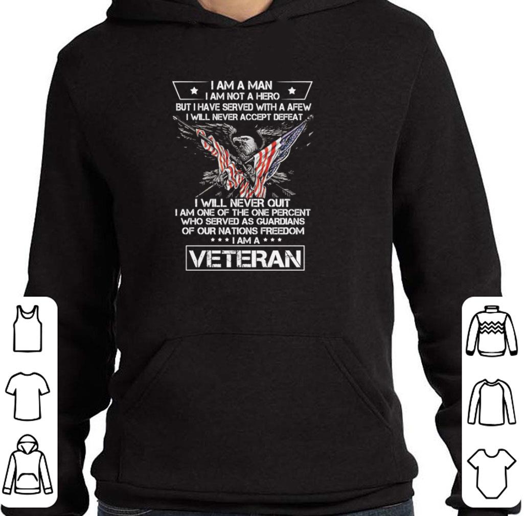 I am a man i am no hero but i have served with a few never defeat shirt
