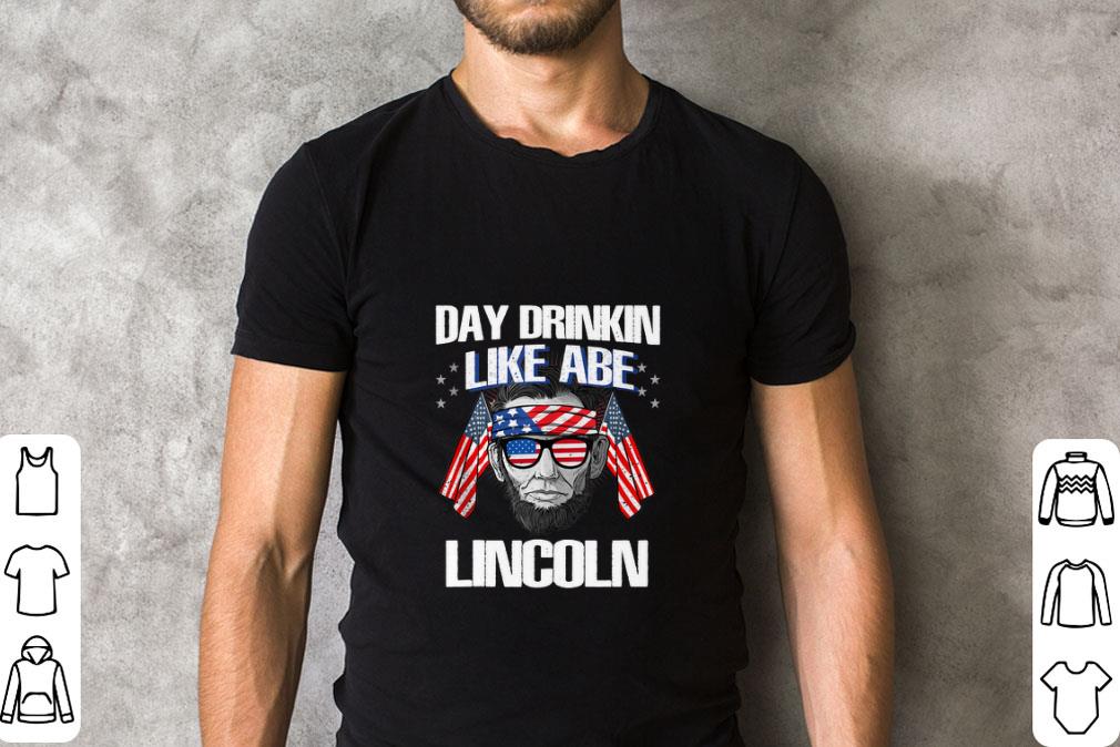Official Day Drinkin like Abe Abraham Lincoln 4th July independence day shirt 1 Official Day Drinkin like Abe Abraham Lincoln 4th July independence day shirt 2