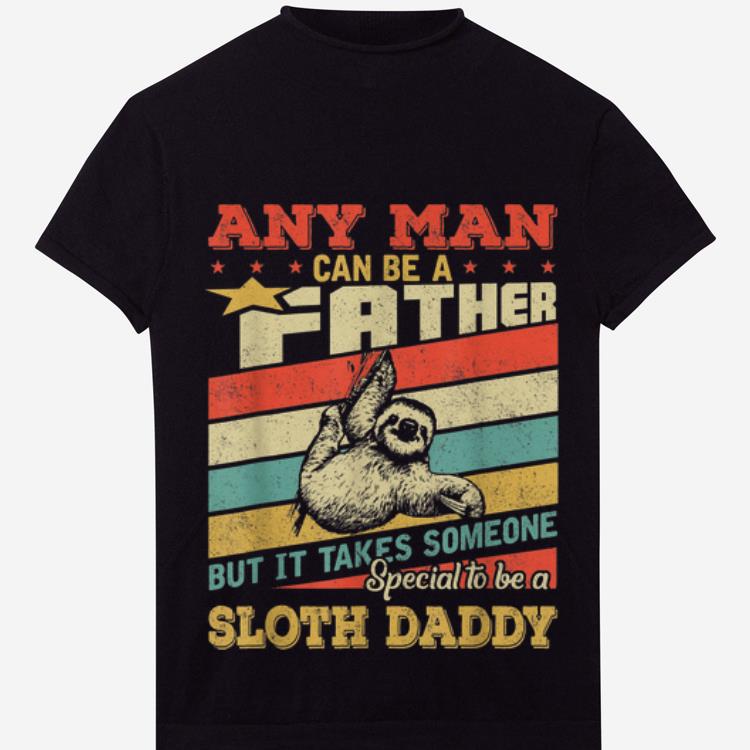 Official Vintage Retro Sloth Daddy Any Man Canbe Father But It Take Someone Special To Be Shirt