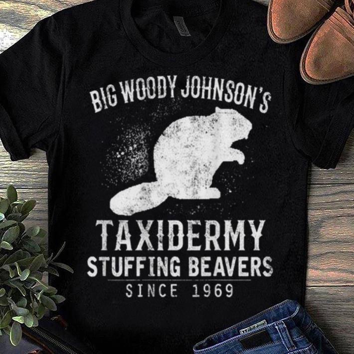 Premium Big Woody Johnshon's Taxidermy Stuffing Beavers Shirt