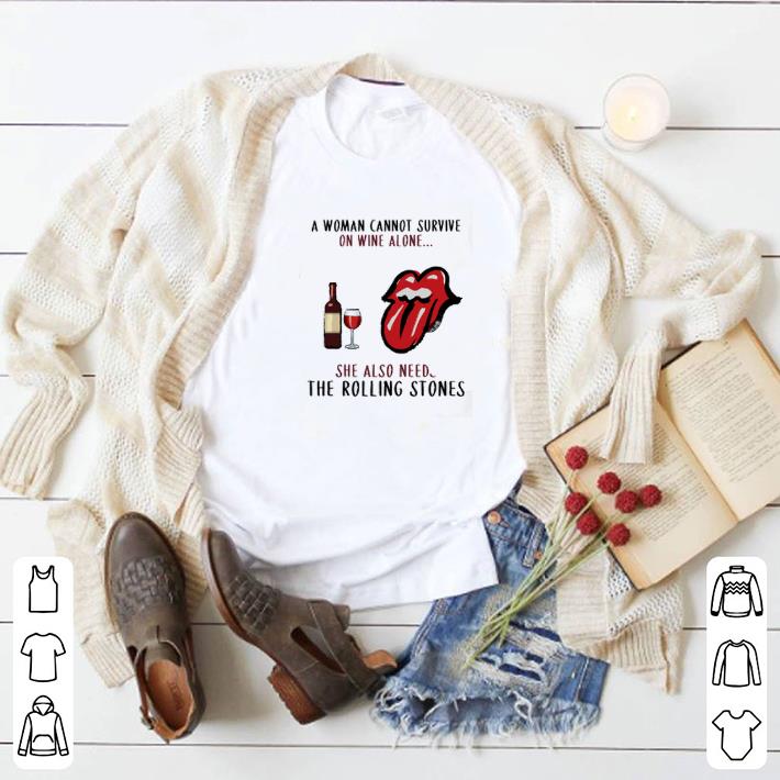 Funny A woman cannot survive on wine alone she also needs The Rolling Stones shirt