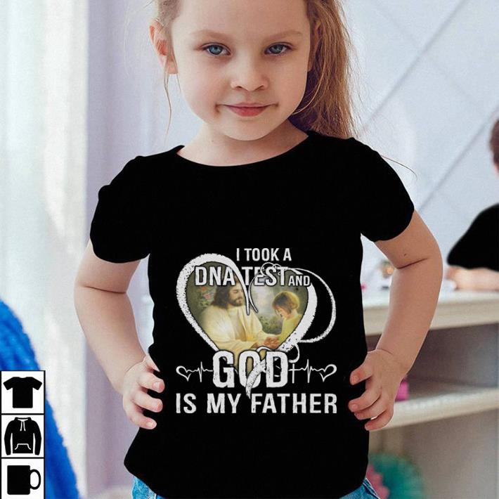 Hot Jesus I took a DNA test and God is my father shirt
