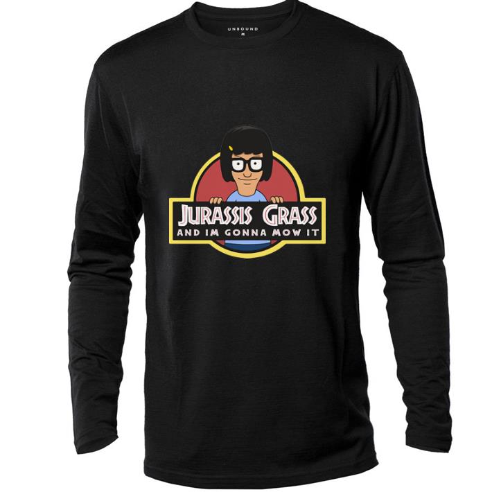 Official Bob's Burgers Jurassis Grass and im gonna Mow it shirt 5 Official Bob's Burgers Jurassis Grass and im gonna Mow it shirt