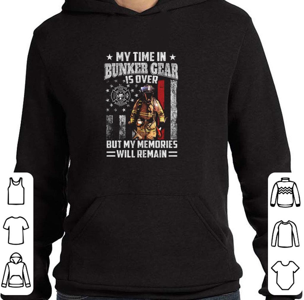 Official Firefighter my time in Bunker Gear is over but my memories will remain shirt 5 Official Firefighter my time in Bunker Gear is over but my memories will remain shirt