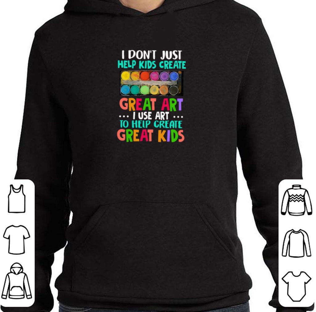 Official I don't just help kids create great art i use art to help create shirt