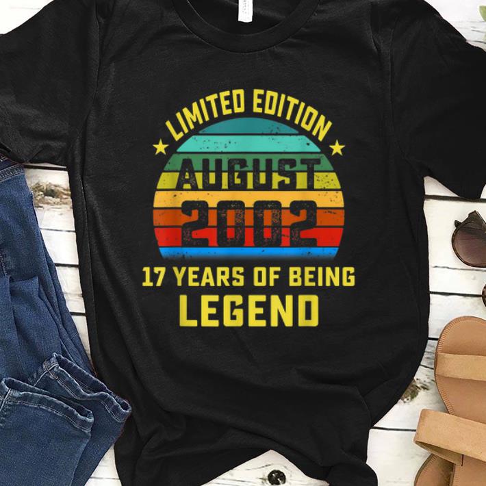 Premium August 2002 Birthday 17 Years Old Being Legend shirt