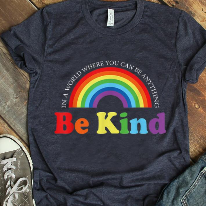 Premium Be Kind Gay Les Pride Rainbow LGBT World Pride shirt