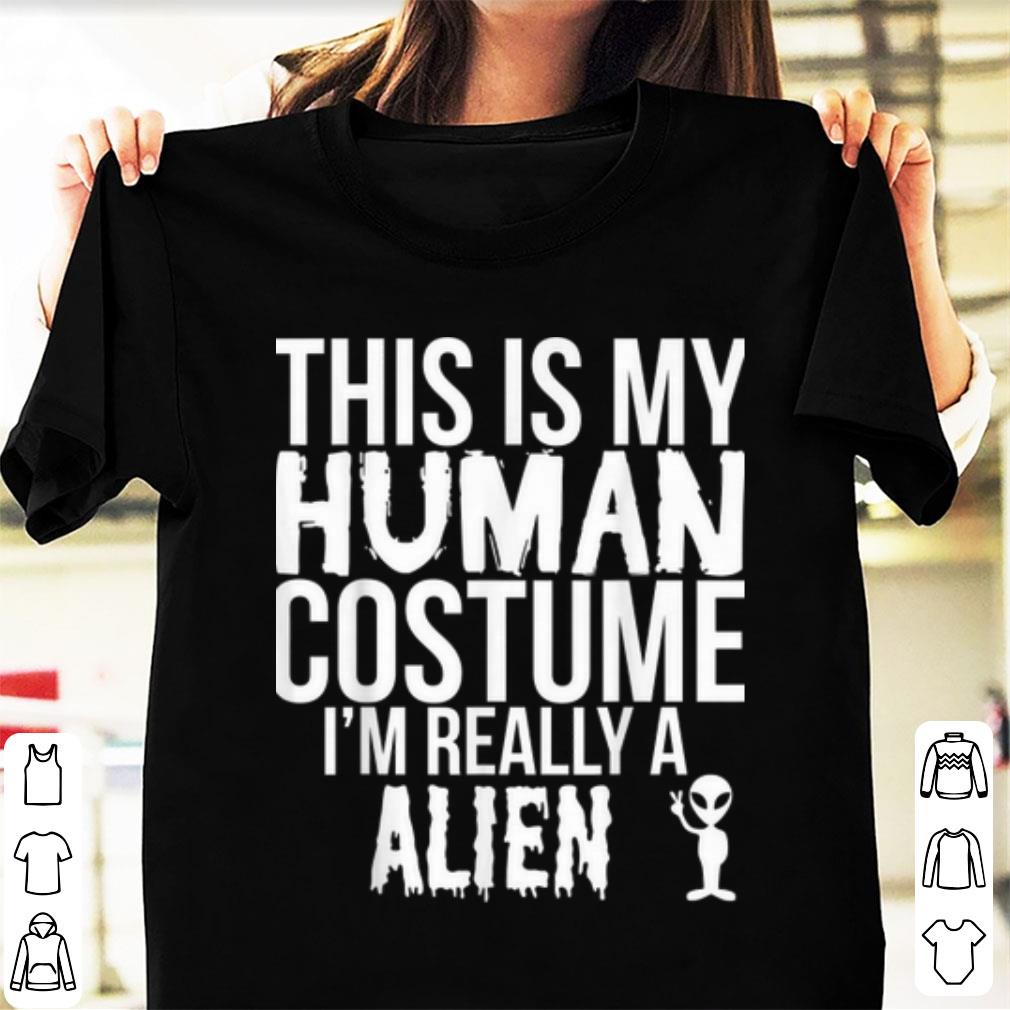 Awesome Halloween Funny Gift - This Is My Human Costume Alien shirt