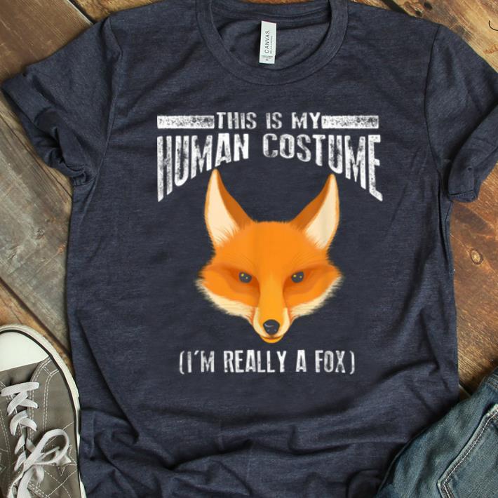 Beautiful Cute This Is My Human Costume I'm Really A Fox Gift shirt