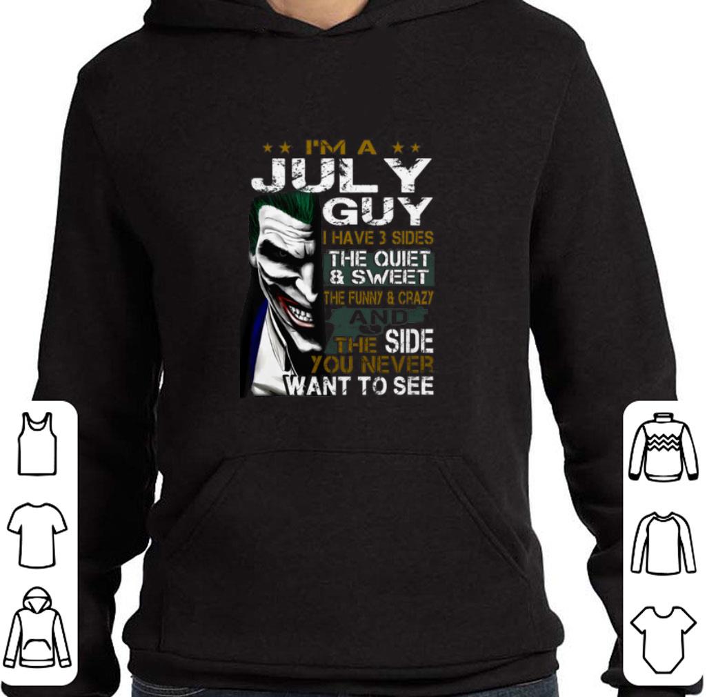 Funny Joker i'm a july guy i have 3 sides the quiet & sweet the funny shirt