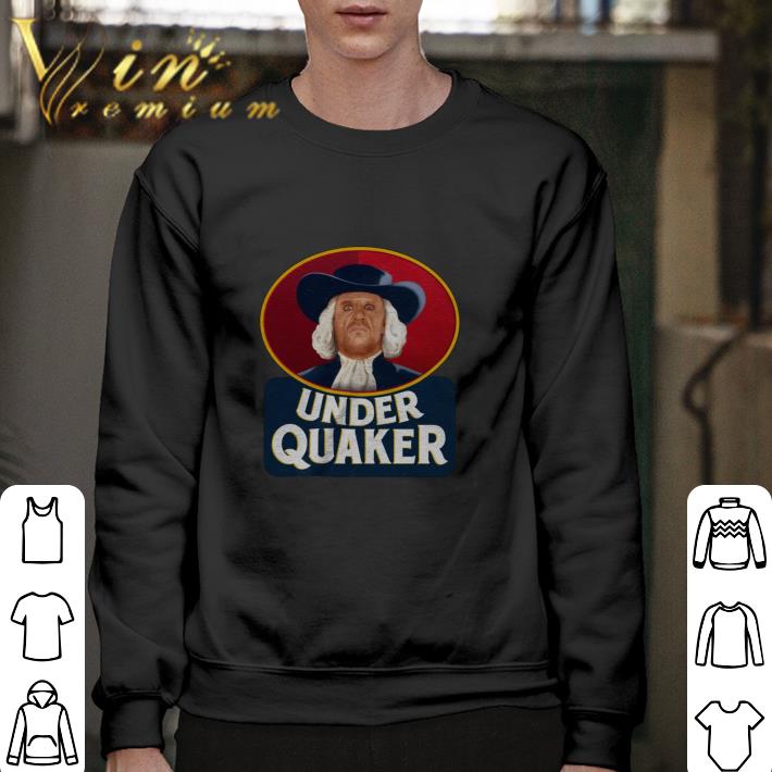 Funny Under Quaker shirt