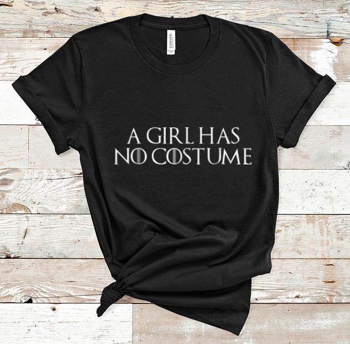 Hot A Girl Has No Costume Halloween shirt