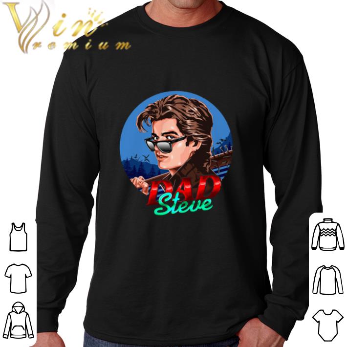 Official Dad Steve Harrington Stranger Things 3 shirt 5 Official Dad Steve Harrington Stranger Things 3 shirt