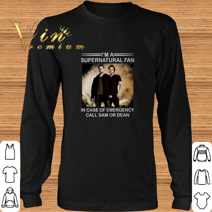 Original I'm a supernatural fan in case of emergency call Sam or Dean shirt 5 Original I'm a supernatural fan in case of emergency call Sam or Dean shirt